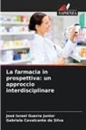 Gabriela Cavalcante da Silva, José Israel Guerra Junior - La farmacia in prospettiva: un approccio interdisciplinare