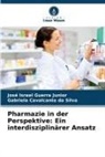 Gabriela Cava da Silva, Gabriela Cavalcante da Silva, José Israel Guerra Junior - Pharmazie in der Perspektive: Ein interdisziplinärer Ansatz