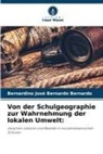 Bernardino  José  Bernardo Bernardo, Bernardino José Bernardo Bernardo - Von der Schulgeographie zur Wahrnehmung der lokalen Umwelt: