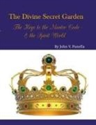 John Panella - The Divine Secret Garden - The Keys to the Master Code - & the Spirit World PAPERBACK