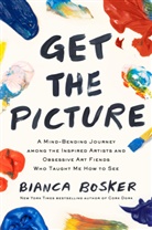 Bianca Bosker - Get the Picture