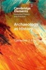 Catherine J. Frieman, Catherine J. (Australian National Univers Frieman, Frieman Catherine J. - Archaeology As History