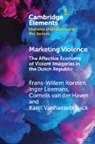 Frans-Willem Korsten, Frans-Willem (Universiteit Leiden) Leeman Korsten, Korsten Frans-Willem, Inger Leemans, Cornelis van der Haven, Karel Vanhaesebrouck... - Marketing Violence
