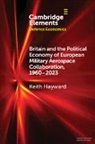 Keith Hayward, Keith (Royal Aeronautical Society) Hayward, Hayward Keith - Britain and the Political Economy of European Military Aerospace