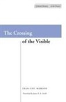 Jean-Luc Marion - Crossing of the Visible