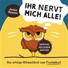 Alina Petersen, Jonas Hansen, Jonas Hansen - Ihr nervt mich alle! Nervige-Kollegen-Edition: Das witzige Mitmachbuch zum Frustabbau. Lustige Übungen zum Ausfüllen, Kritzeln und Abreagieren.