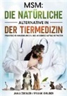 Frank Gruber, Jana Ziegler - MSM: Die natürliche Alternative in der Tiermedizin