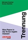 Michael Bucher, Simon Mettler - Trennung