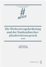 Jan Huber, Thomas Sutter-Somm - Die Werkvertragsforderung und der Bauhandwerkerpfandrechtsanspruch