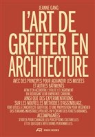 Jeanne Gang - L'Art de greffer en architecture