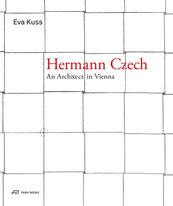 Eva Kuß, Liane Lefaivre, Elisabeth Nemeth, Brian Dorsey, Eva Guttmann - Hermann Czech - An Architect in Vienna