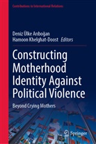 Deniz Ülke Ar¿bo¿an, Deniz Ülke Aribogan, Khelghat-Doost, Hamoon Khelghat-Doost, Deniz Ülke Arboan, Deniz Ülke Aribogan - Constructing Motherhood Identity Against Political Violence