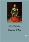 Jules Michelet - Jeanne d'Arc