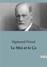 Sigmund Freud - Le Moi et le Ça