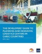 Asian Development Bank - The Developer's Guide to Planning and Designing Logistics Centers in CAREC Countries