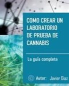 Javier Diaz - Como crear un laboratorio de prueba de cannabis