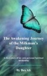 Bex Ali - The Awakening Journey of a Milkman's Daughter