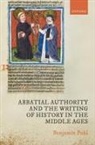 Benjamin Pohl, Dr Benjamin (Associate Professor (Reader) in Pohl, Dr Benjamin (Associate Professor (Reader) in Medieval History Pohl - Abbatial Authority and the Writing of History in the Middle Ages