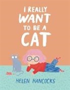 Helen Hancocks, Hancocks Helen, Helen Hancocks, Hancocks Helen - I Really Want to Be a Cat