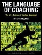 Daniel Coyle, Daniel (Foreword by) Coyle, Nick Winkelman - The Language of Coaching