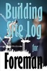 Ben Olearey - Building Site Log for Foreman