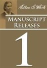 Ellen G. White - Manuscript Releases Volume 1