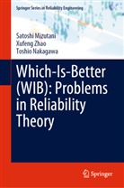 Satoshi Mizutani, Toshio Nakagawa, Xufeng Zhao - Which-Is-Better (WIB): Problems in Reliability Theory