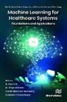 C. Karthik Chandran, Subrata Chowdhury, Sachi Nandan Mohanty, M. Rajalakshmi - Machine Learning for Healthcare Systems