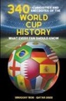 Michael Ellis - 340 Curiosities and Anecdotes of the World Cup History
