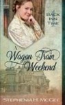 Stephenia H. Mcgee - A Wagon Train Weekend