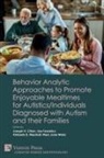 Joseph H. Cihon, Kimberly B. Marshall, Lisa Tereshko - Behavior Analytic Approaches to Promote Enjoyable Mealtimes for Autistics/Individuals Diagnosed with Autism and their Families