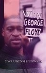 Uwa Udensi Hunwick - Why George Floyd