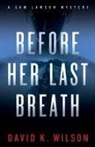 David K Wilson - Before Her Last Breath