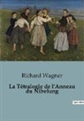 Richard Wagner - La Tétralogie de l'Anneau du Nibelung