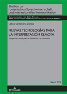 Leticia Santamaría Ciordia, José Juan Batista Rodríguez, Dolores García Padrón, Gerd Wotjak - Nuevas tecnologías para la interpretación remota.