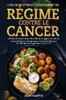 Jean Martin - LIVRE DE RECETTES ET GUIDE COMPLET DU RÉGIME CONTRE LE CANCER