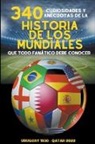Michael Ellis - 340 Curiosidades y Anécdotas de la Historia de los Mundiales