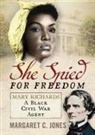 Margaret C. Jones - She Spied for Freedom