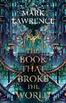 Mark Lawrence - The Book that Broke the World