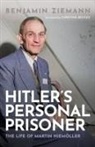 Benjamin Ziemann, Benjamin (Professor of Modern German Hist Ziemann, Benjamin (Professor of Modern German History Ziemann, Ziemann Benjamin - Hitler''s Personal Prisoner