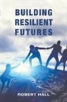 Robert Hall - Building Resilient Futures