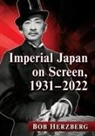 Herzberg, Bob Herzberg - Imperial Japan on Screen, 1931-2022