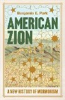 Benjamin E. Park, Benjamin E. (Sam Houston State University) Park - American Zion