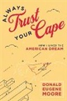 Donald Eugene Moore - Always Trust Your Cape