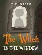 D C Green, D. C. Green, D.C Green - The Witch in the Window
