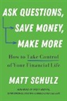 Matt Schulz - Ask Questions, Save Money, Make More