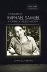 Sophie Scott-Brown - The Histories of Raphael Samuel: A portrait of a people's historian