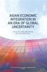 Shiro Armstrong, Tom Westland - Asian Economic Integration in an Era of Global Uncertainty