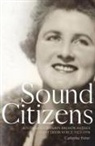 Catherine Fisher - Sound Citizens: Australian Women Broadcasters Claim their Voice, 1923-1956