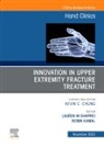 Robin Kamal, Robin (Associate Professor Kamal, Kamal Robin, Lauren M Shapiro, Lauren M Shapiro, Lauren M. Shapiro - Innovation in Upper Extremity Fracture Treatment, An Issue of Hand Clinics: Volume 39-4